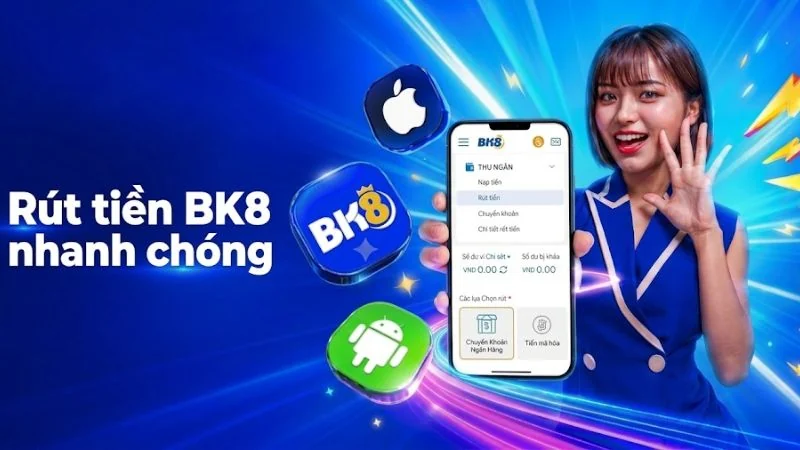 Rút tiền BK8 nhanh chóng, hướng dẫn giao dịch chi tiết